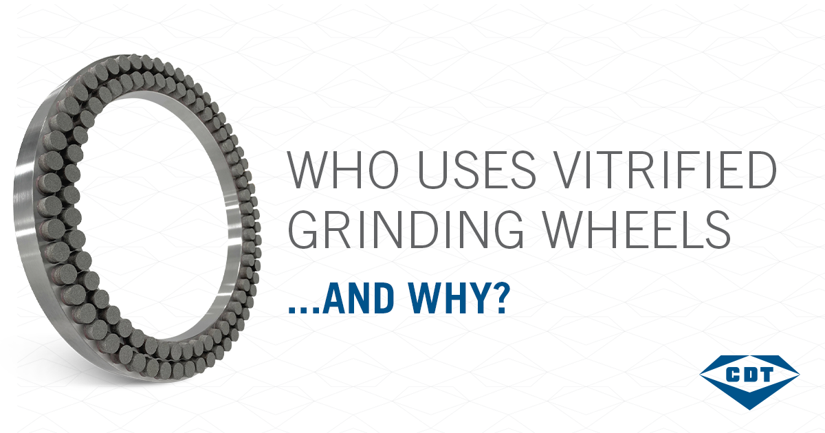 Who Uses Vitrified Grinding Wheels and Why?
