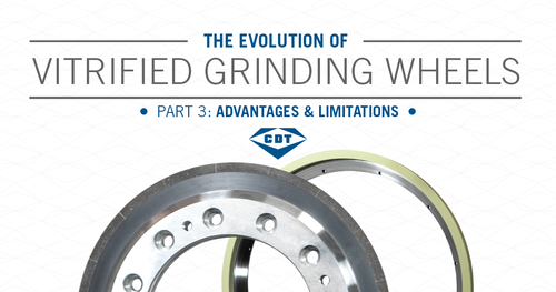 The Evolution of Vitrified Grinding Wheels (Part 3)