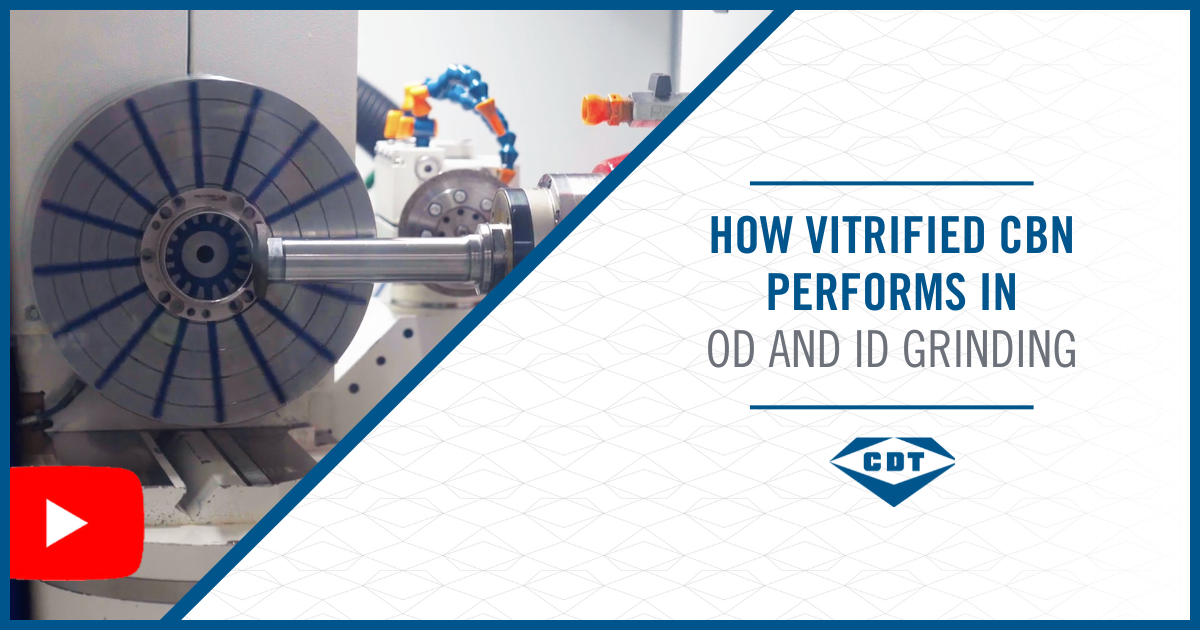 How Vitrified CBN Wheels Improve OD and ID Grinding