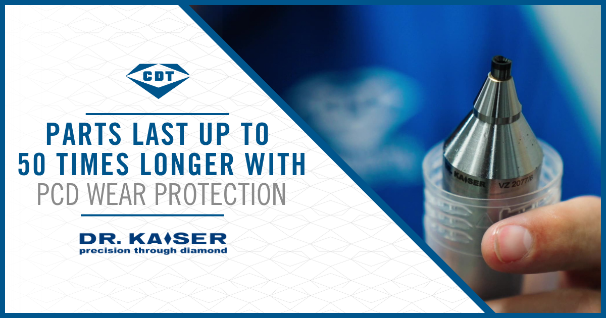 CDT and DR. KAISER Bring PCD Wear Solutions to   North American Manufacturers