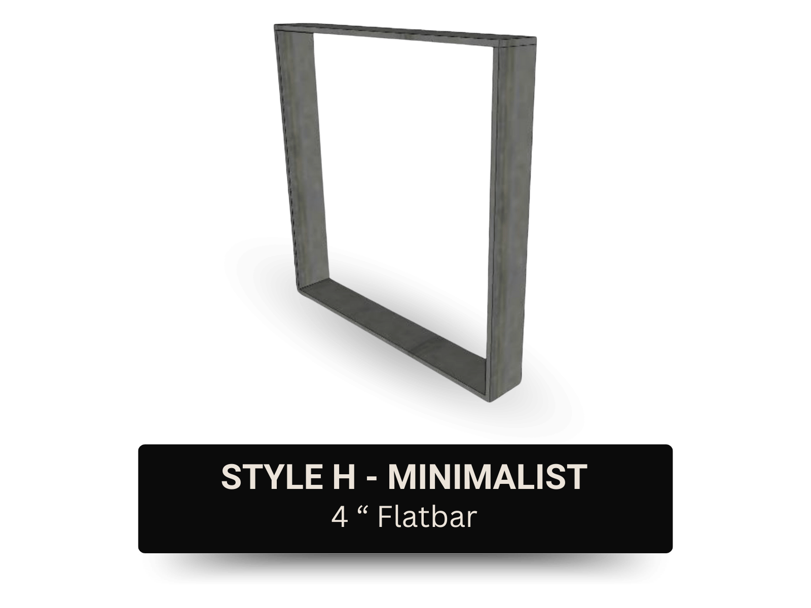 3D rendering of a minimalist 4-inch flatbar steel frame, labeled as Style H, minimalist design.