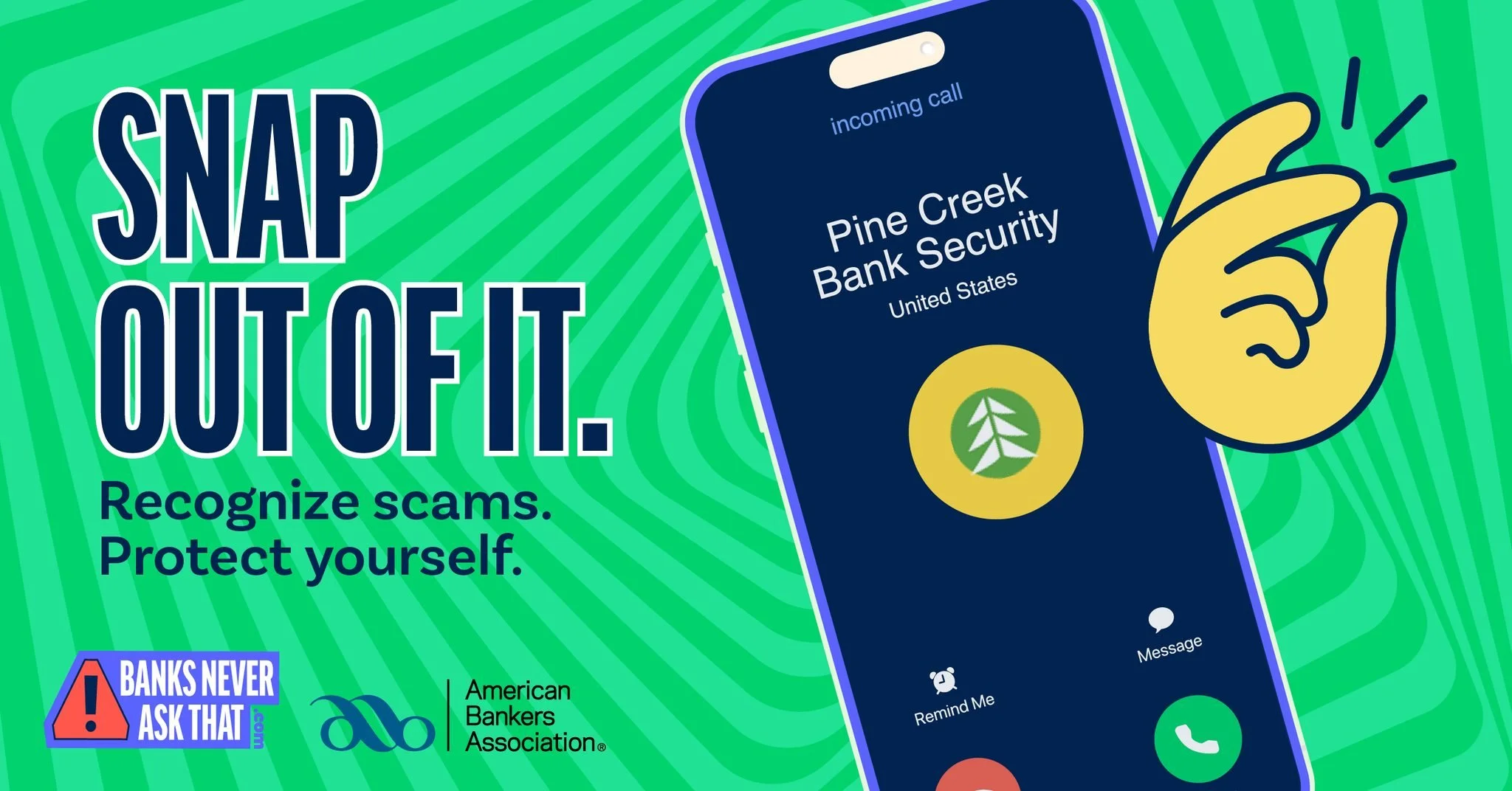 Doesn't matter what the caller ID says.
⏳ Snap out of it before scammers get in.
#BanksNeverAskThat
Learn how to spot scams: https://aba.social/45wsDM9
#americanbankersassociation #WhereYouBelong #welcomehome #bankatngnb