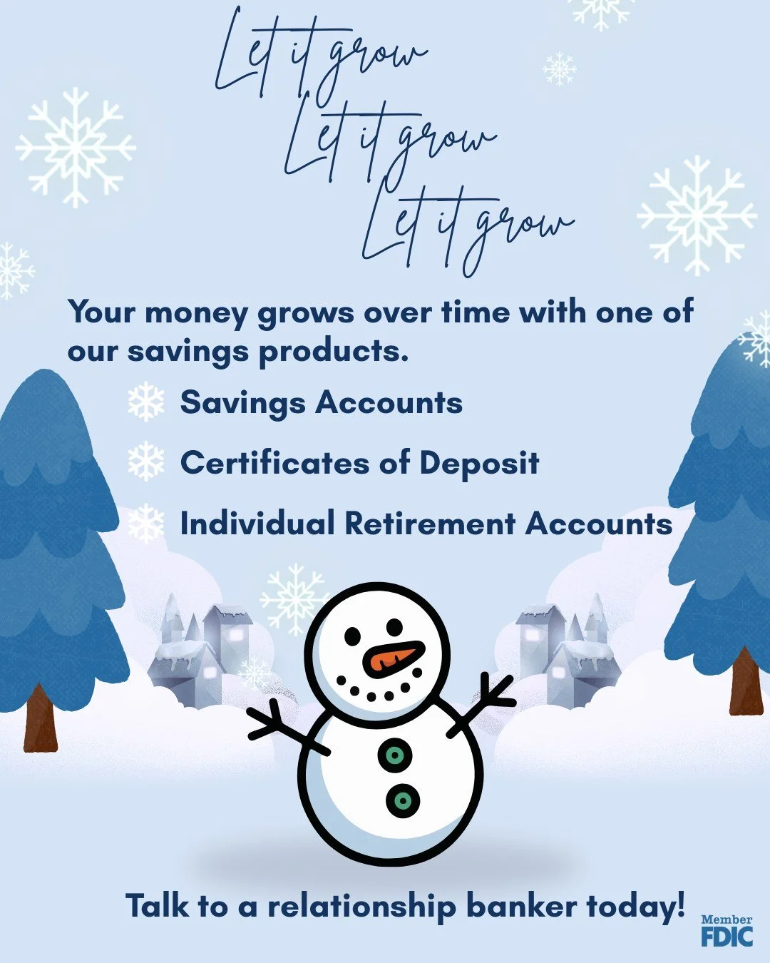 ❄️ Let it grow. Let it grow. Let it grow. ❄️

Winter is a great time to focus on what matters most&mdash;like growing your savings. Whether you&rsquo;re building momentum with a savings account, locking in a certificate of deposit, or planning ahead 