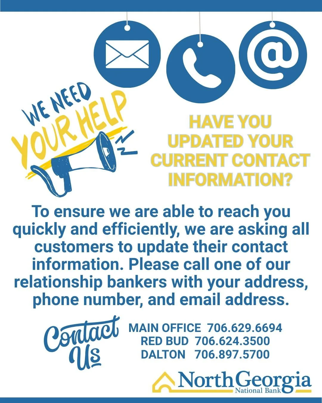 We want to make sure you don&rsquo;t miss a thing.

As we prepare for upcoming updates, it&rsquo;s important that we have your most current contact information on file. A quick call or visit to your relationship banker to confirm your address, phone 