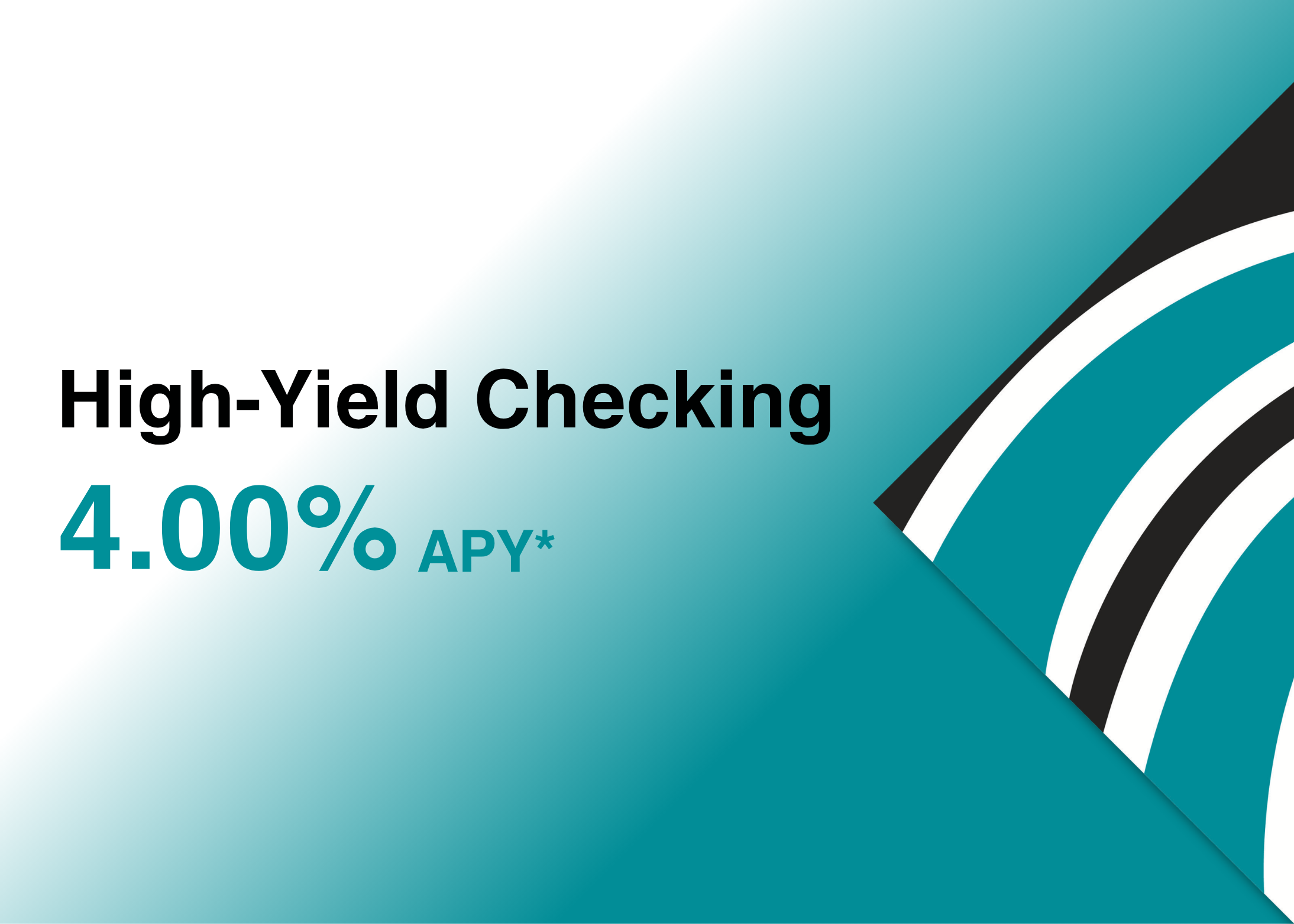 Earn 4.00% APY with our High-Yield Checking Account