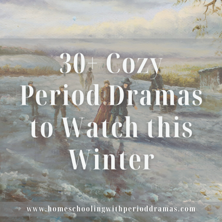 30+ Cozy Period Dramas to Watch This Winter - All Clean and Wholesome!