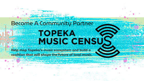 COMMUNITY PARTNERS WANTED: TOPEKA MUSIC CENSUS