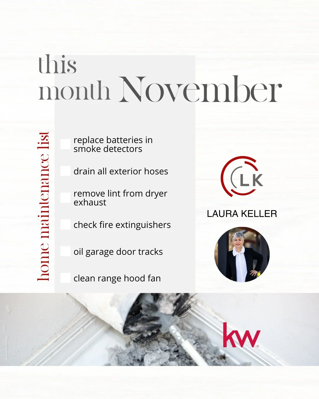 #November Monthly Maintenance Tips!

⏹️ replace batteries in smoke detectors 
⏹️ drain all exterior hoses 
⏹️ remove lint from dryer exhaust 
⏹️ check fire extinguishers 
⏹️ oil garage door tracks 
⏹️ clean range hood fan 

#LauraKeller #EastsideReal