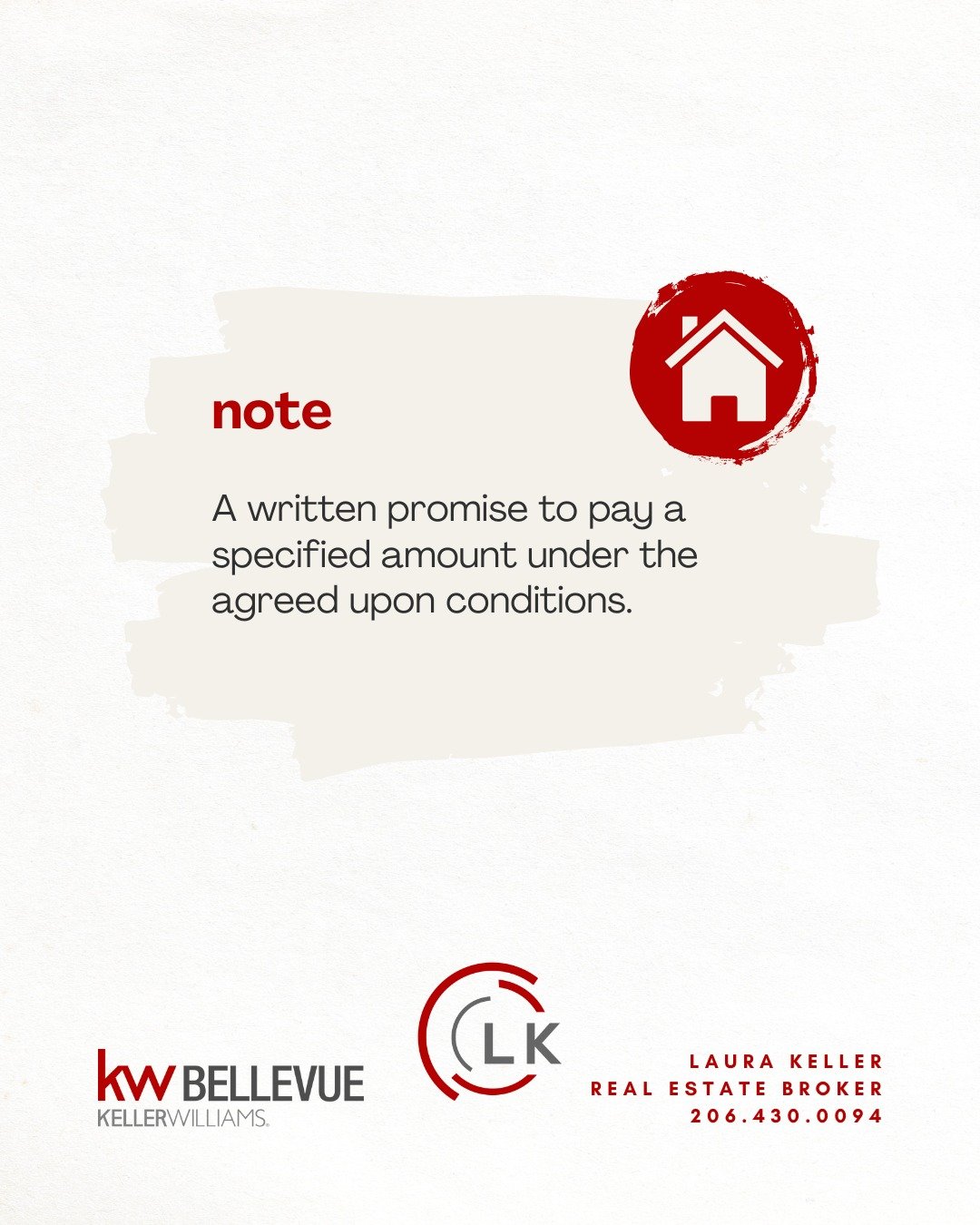 Real Estate Terms

NOTE
A written promise to pay a specified amount under the agreed upon conditions. 

#LauraKeller #EastsideRealEstate #KW #KellerWilliams #KWBellevue #BellevueRealEstate #RealEstate101 #RealEstateTerms #PropertyLingo #HomeBuyingTer