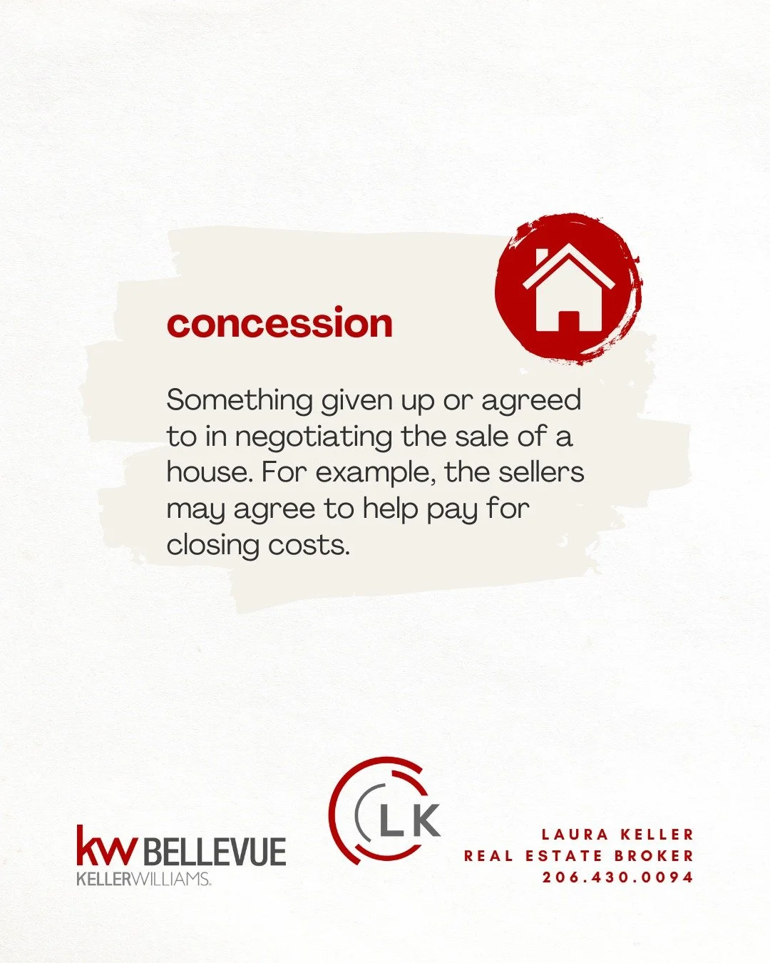 Real Estate Terms

CONCESSION
Something given up or agreed to in negotiating the sale of a house. For example, the sellers may agree to help pay for closing costs. 

#LauraKeller #KellerWilliams #KWBellevue #RealEstateTerms