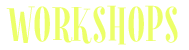 Workshops