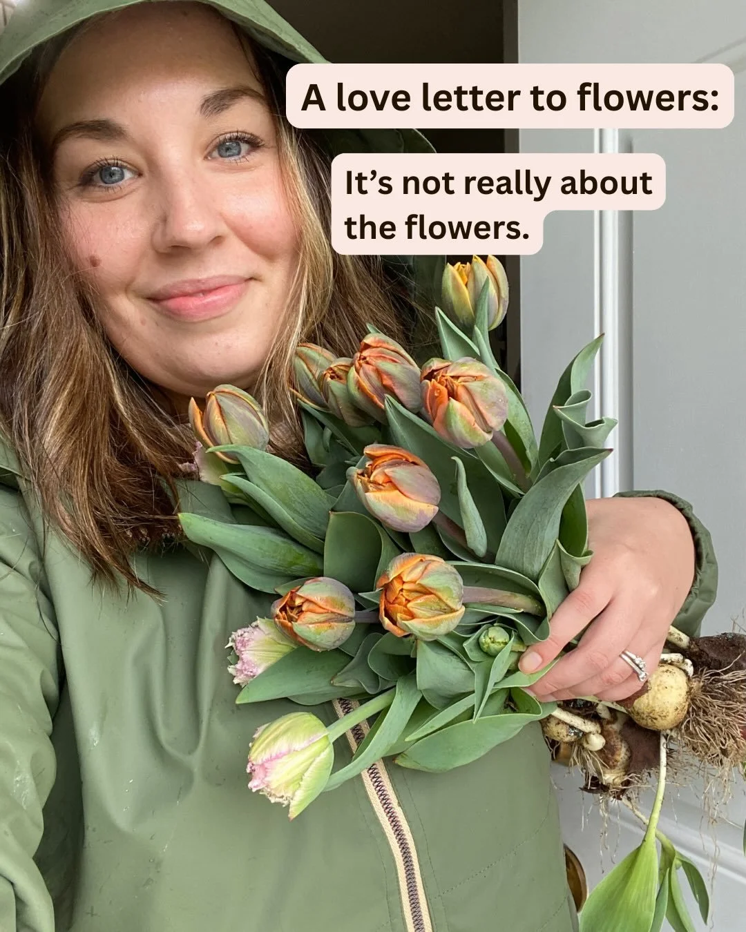 A love letter to flowers but also to my customers. 

It&rsquo;s not really about the flowers. It&rsquo;s how they make us feel. I grow flowers for your simple moments and your big moments. 

They carry memories, comfort, and connection. 

That will a