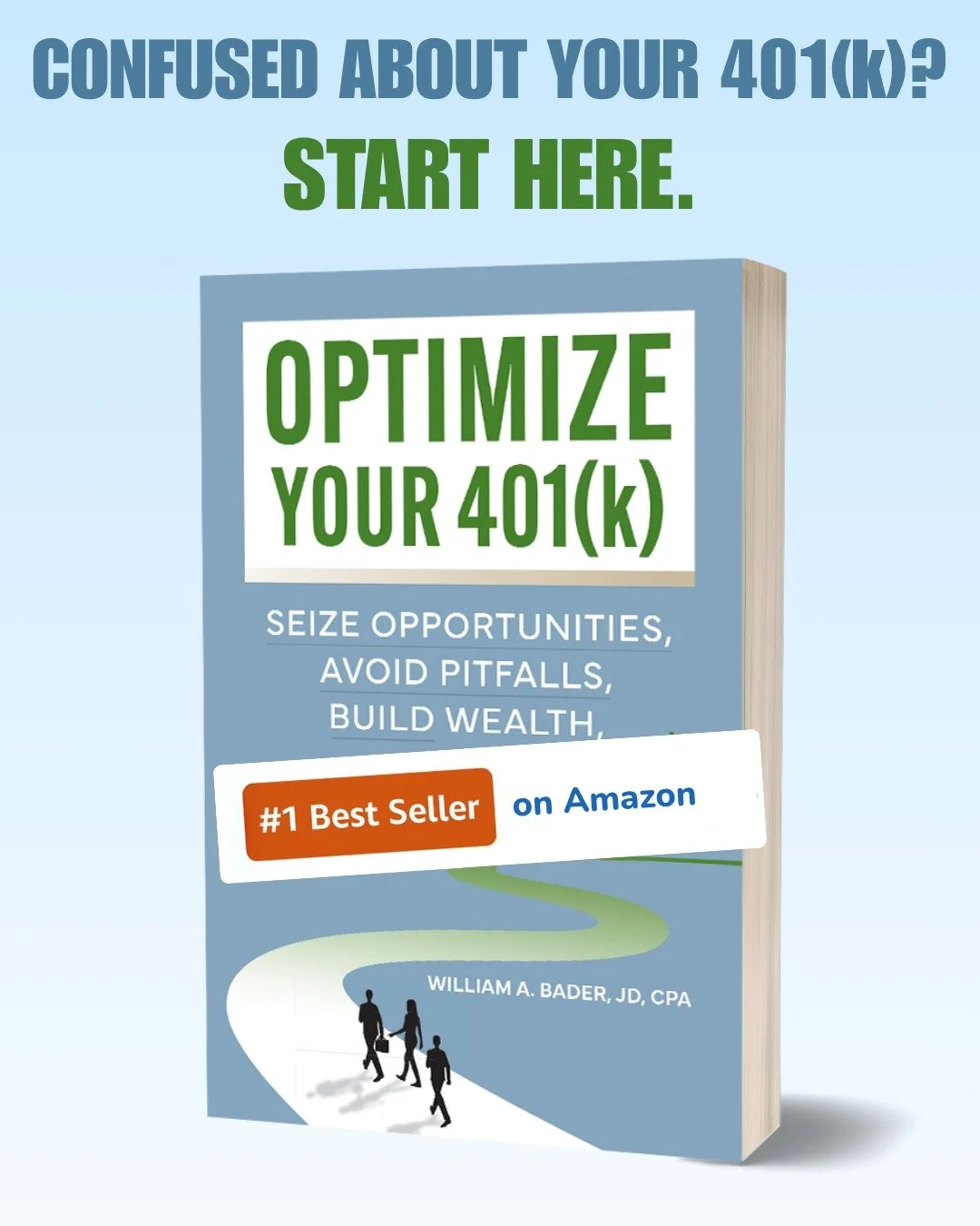 Many people have access to a 401(k), but don&rsquo;t always feel confident navigating how it works.

Optimize Your 401(k) is a plain-language guide written by William A. Bader, JD, CPA &mdash; based on 35+ years helping people understand employer ret