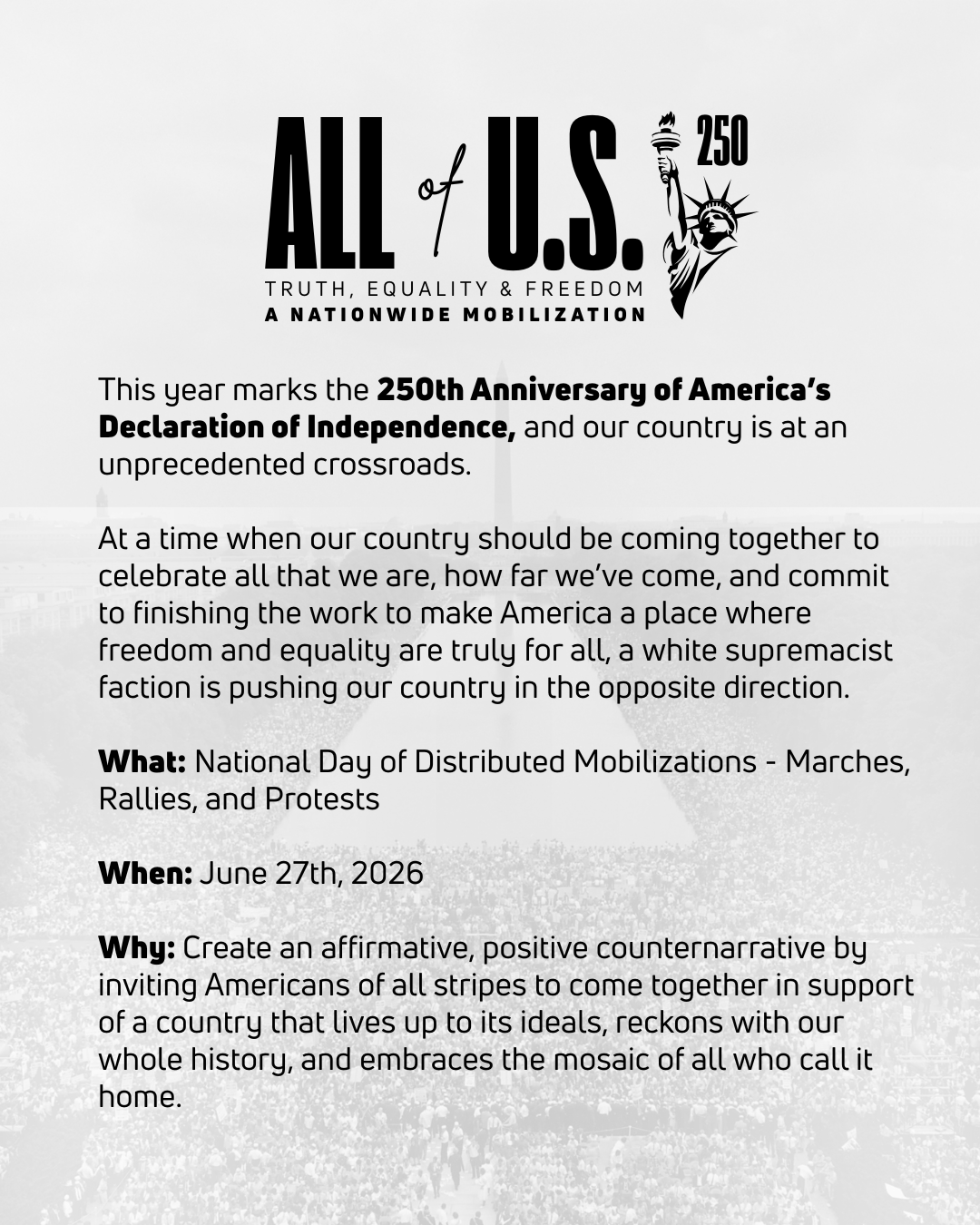 All of U.S. 250 - National Day of Distributed Mobilizations - Marches, Rallies, and Protests | June 27, 2026 | Create an affirmative, positive counternarrative by inviting Americans of all stripes to come together...