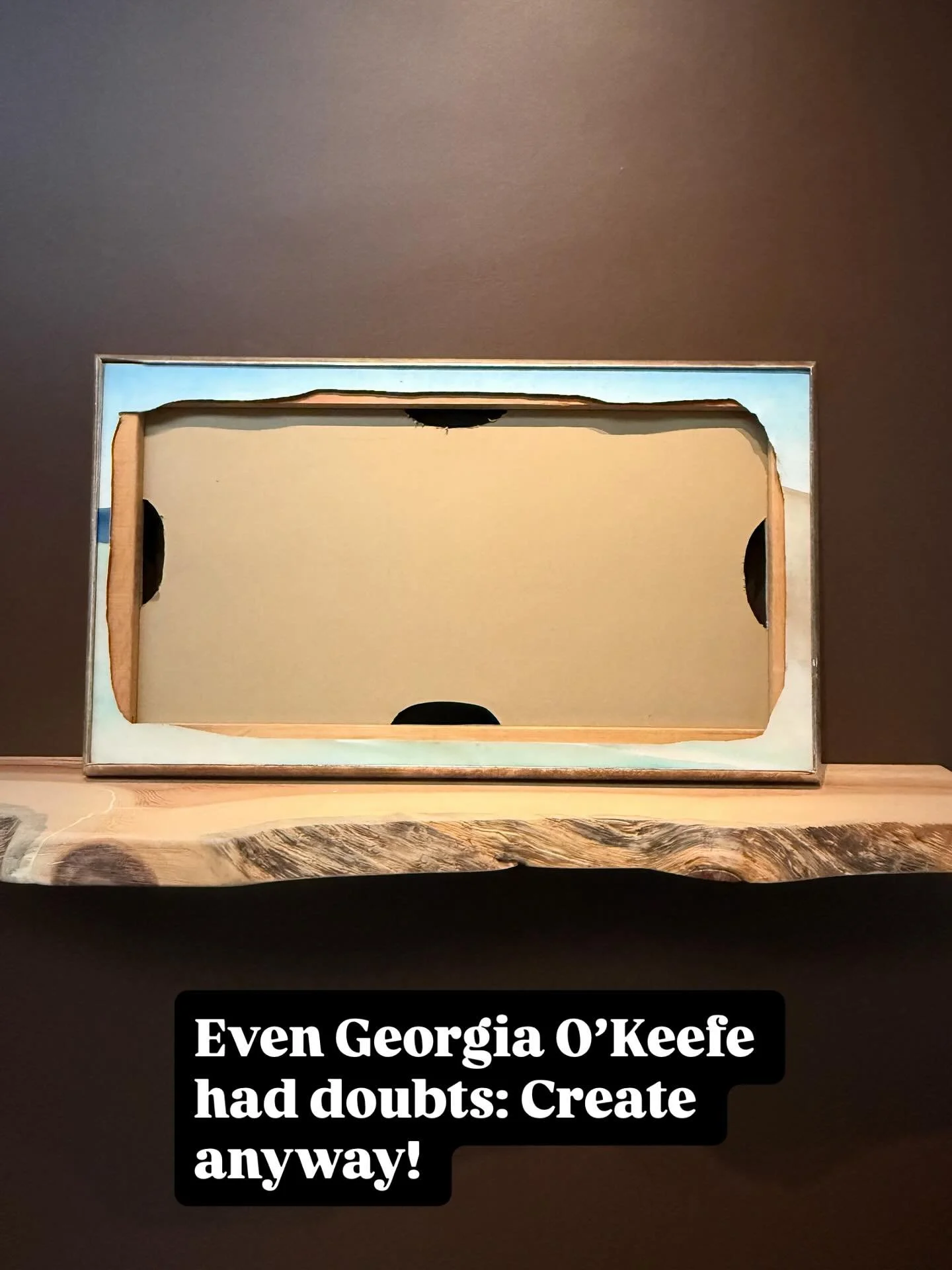 Standing in front of this exhibit at the Georgia O&rsquo;Keeffe Museum stopped me in my tracks.

The placard explained that O&rsquo;Keeffe often cut paintings out of their frames when she wasn&rsquo;t satisfied with her work.

Even one of the greates