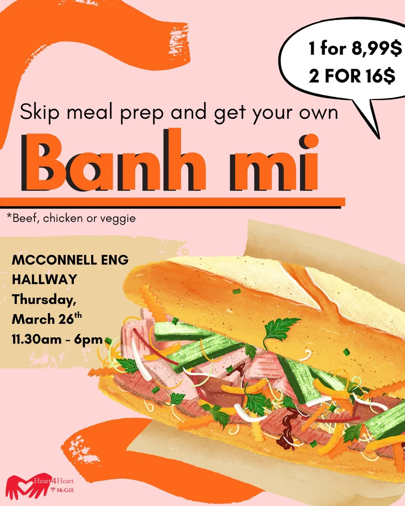 Heart4Heart is back with our B&aacute;nh M&igrave; Sales and look no further for the perfect meal on the go! Not

Come down to McConnell Eng Hallway to purchase an authentic and tasty Vietnamese sub-style sandwich!

📍McConnell Engineering Building H