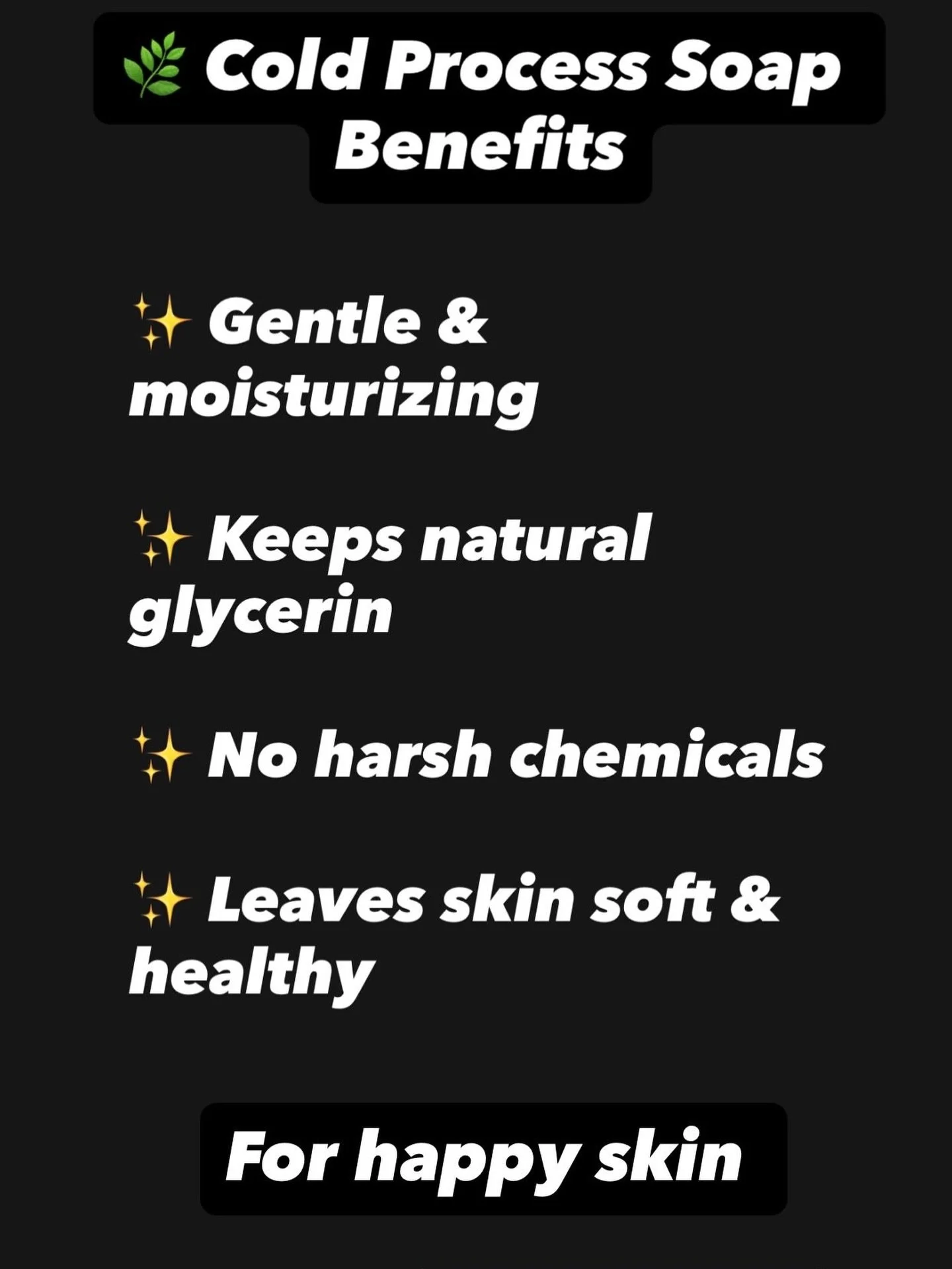🌿 Cold Process Soap Benefits
✨ Gentle and deeply moisturizing
✨ Retains natural glycerin for healthy skin
✨ Made without harsh chemicals
✨ Leaves your skin soft, glowing, and nourished

Made with lots of love to help your skin shine naturally ✨❤️
✔️