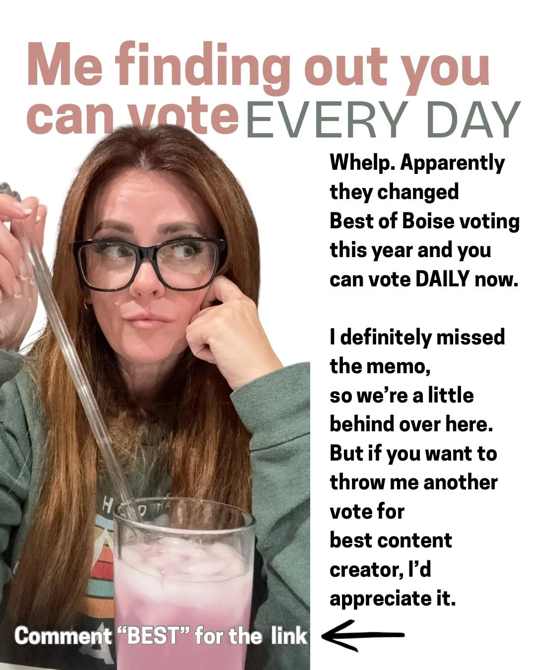 Whelp. Apparently they changed Best of Boise voting this year and you can vote DAILY now. Oops!

I definitely missed the memo, so we&rsquo;re a little behind over here.
But if you want to throw me another vote for best content creator, I&rsquo;d appr