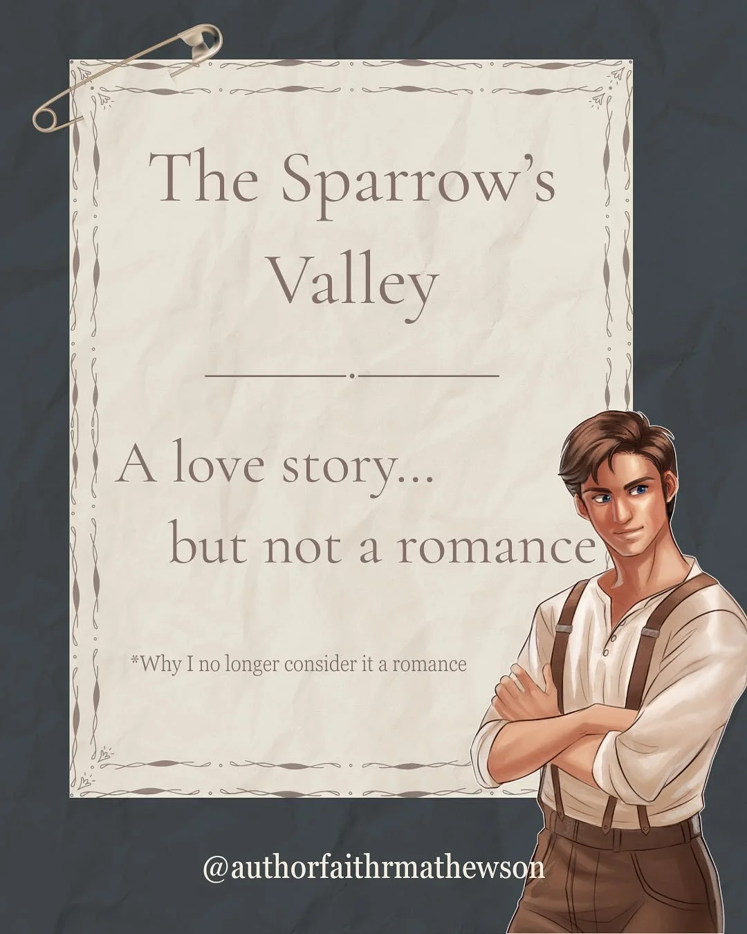 A little update for The Sparrow&rsquo;s Valley. This has been such a difficult story to figure out, but I think I finally have it.

I definitely can&rsquo;t complain that Brooks and Eloise&rsquo;s roles are much bigger than I&rsquo;d first intended. 