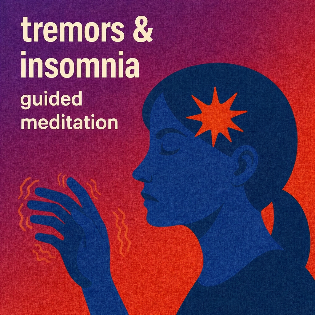 Tremors & Insomnia Guided Meditation