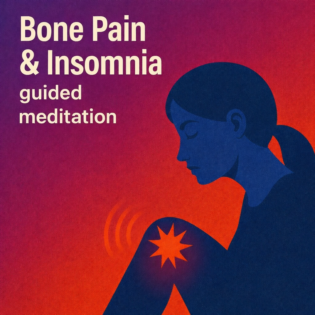 Bone Pain & Insomnia Guided Meditation