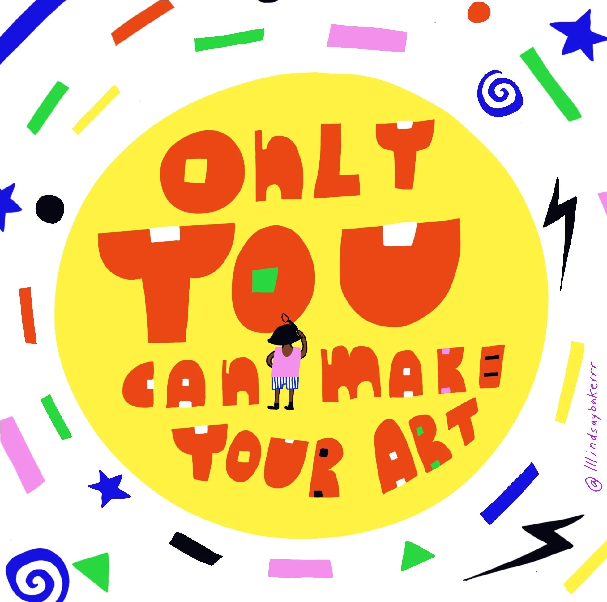 Only You can Make Your Art