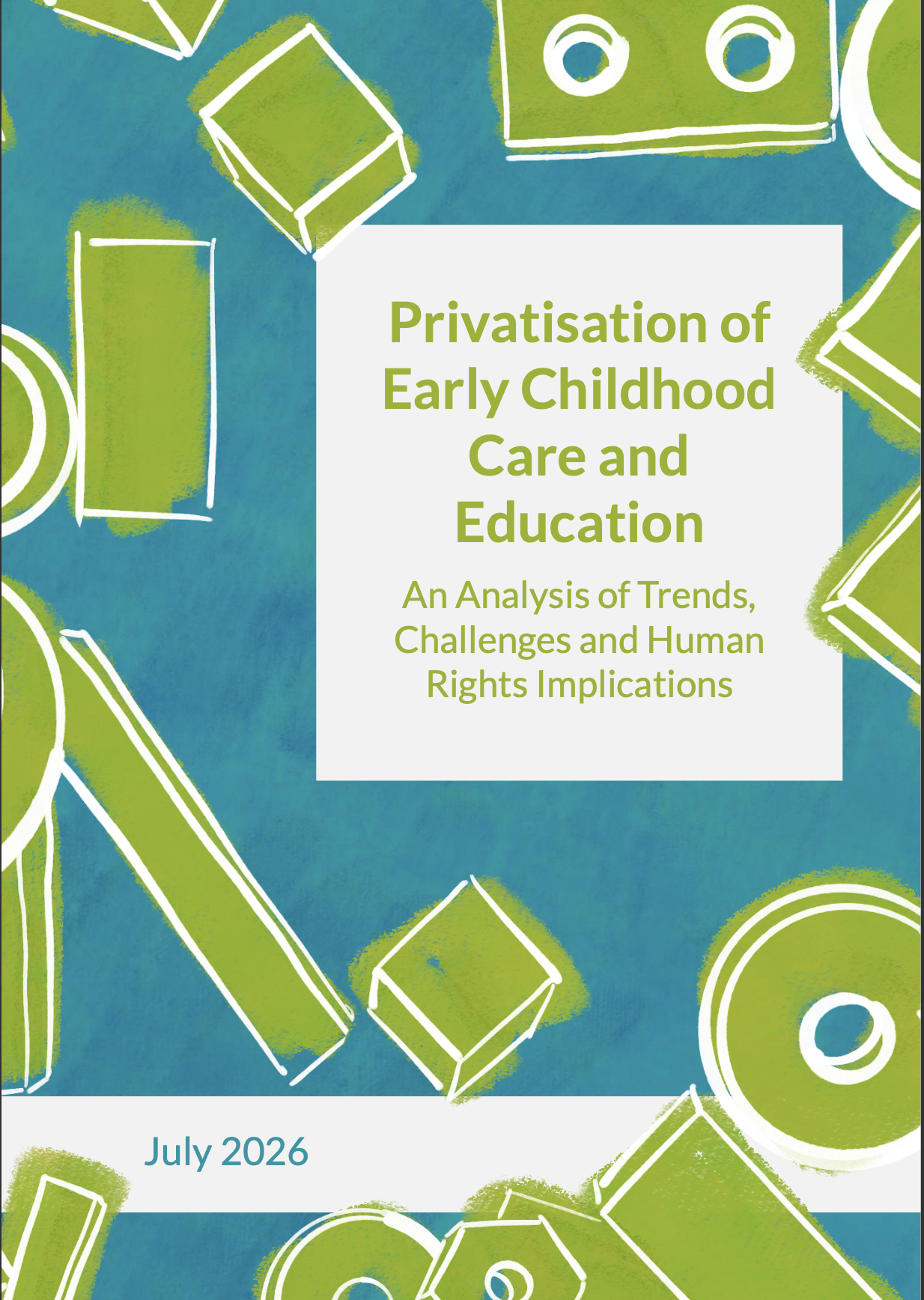Cover of paper titled 'Privatisation of Early Childhood Care and Education: Trends, Challenges and Human Rights Implications' July 2026..
