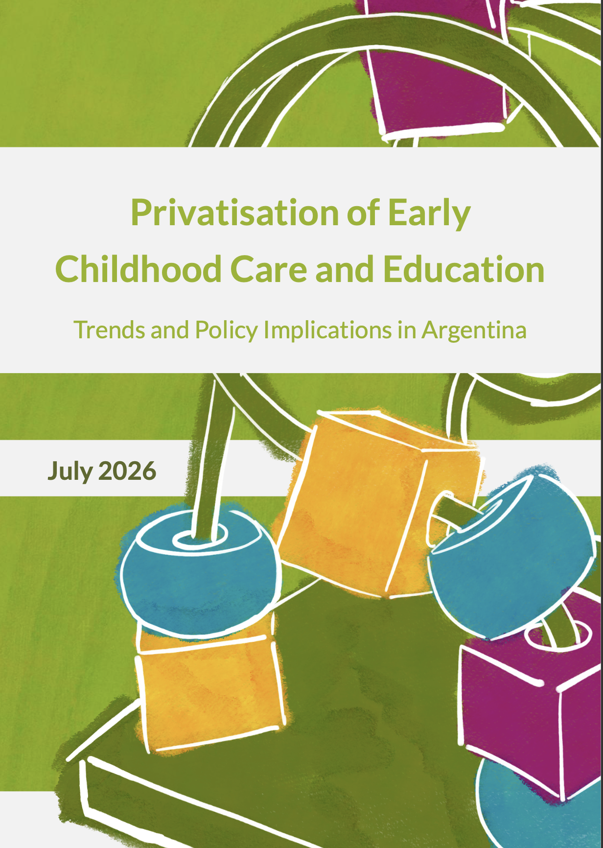 Cover of paper titled 'Privatisation of Early Childhood Care and Education: Trends and Policy Implications in Argentina' July 2026..