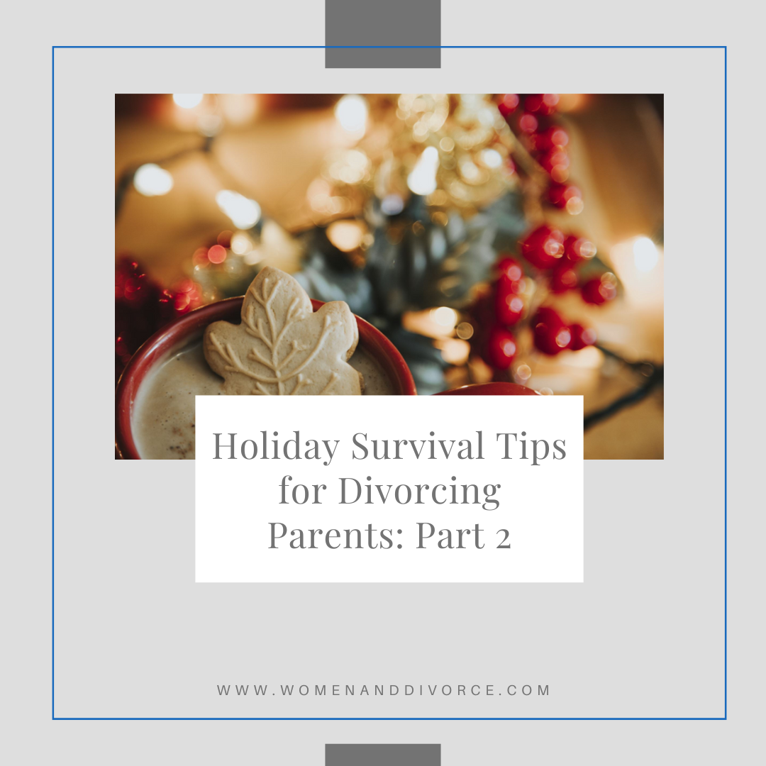 Holiday Survival Tips for Divorcing Parents: Part Two