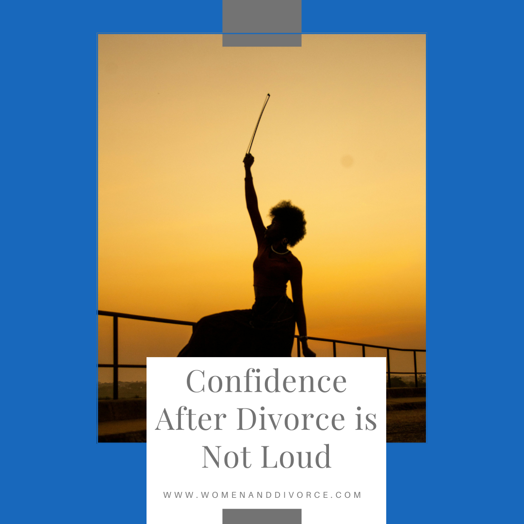 Confidence After Divorce is Not Loud