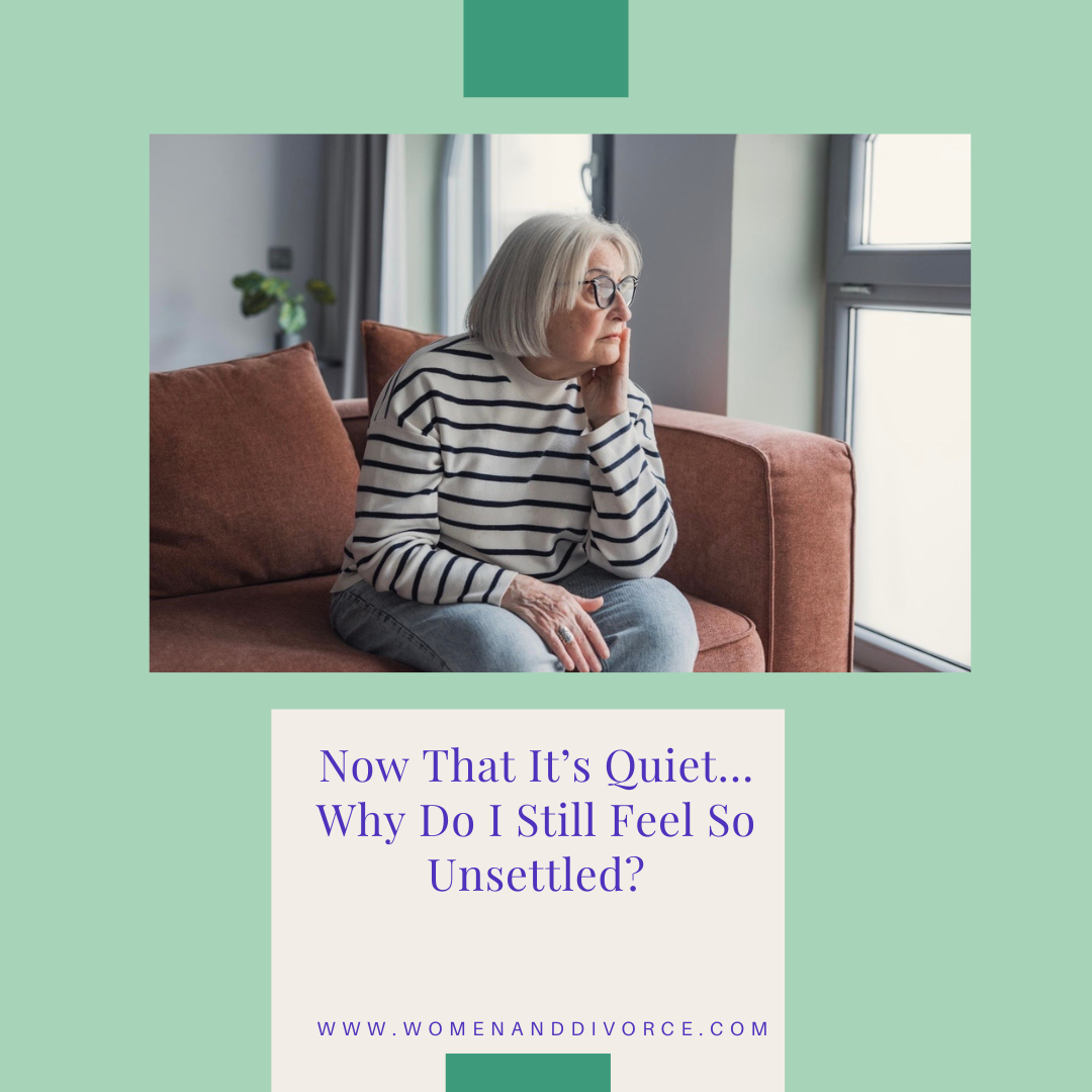 Now That It’s Quiet… Why Do I Still Feel So Unsettled? 