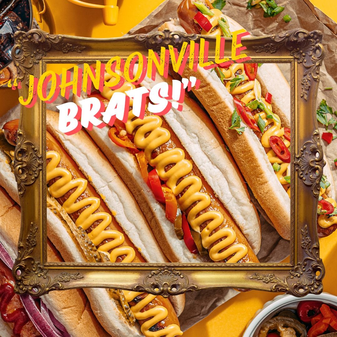 “JOHNSONVILLE BRATS, JOHNSONVILLE BRATS!”