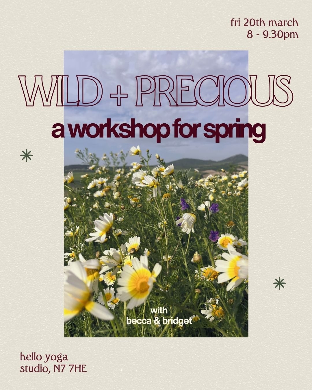 Poster for a spring workshop titled "Wild + Precous: a workshop for spring" scheduled for Friday, March 20th from 8:00 to 9:30 pm at hello yoga studio, N7 7HE, hosted by Becca and Bridget. The background of the poster features a field of daisies and purple wildflowers with a blue sky and hills in the distance.
