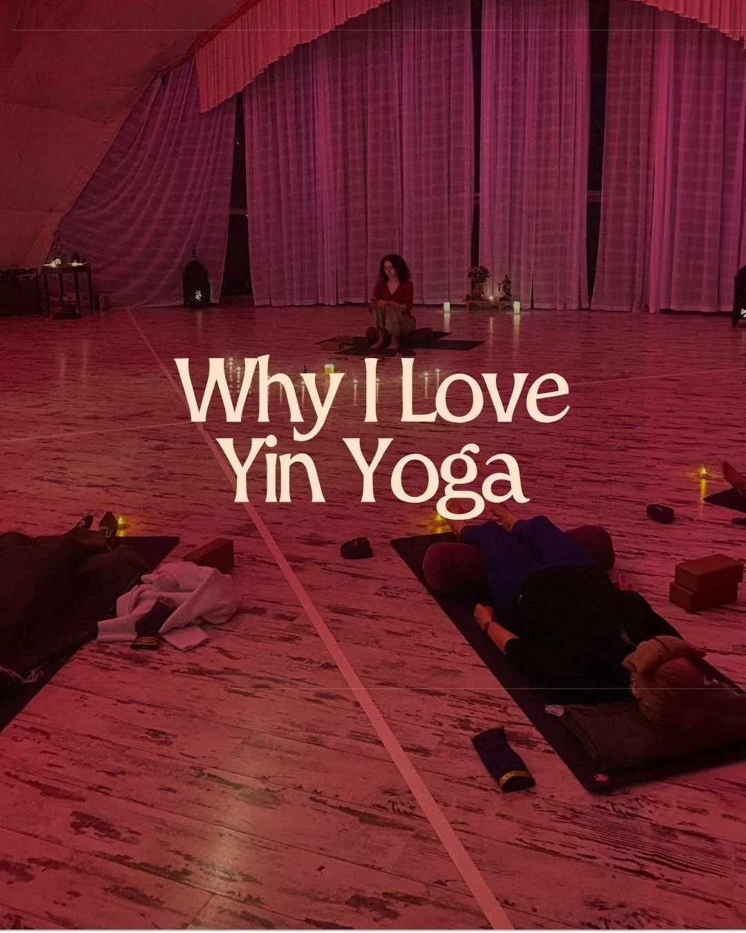 Why I Love Yin Yoga (and Why It Feels So Different)