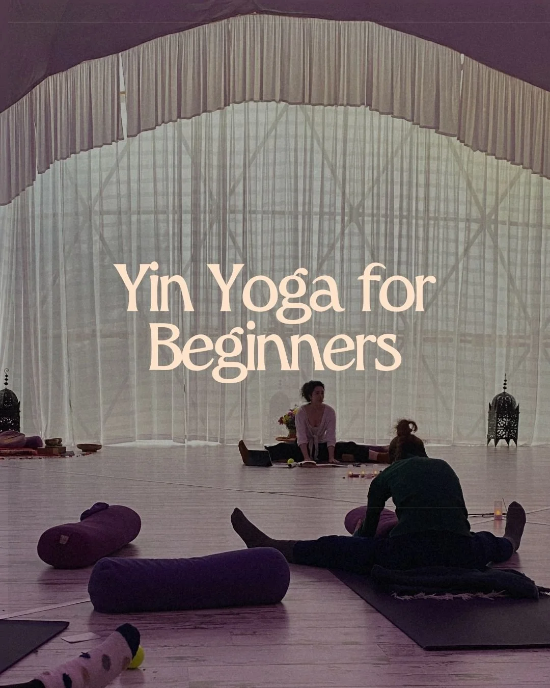 Yin Yoga for Beginners: What to Expect in Your First Class
