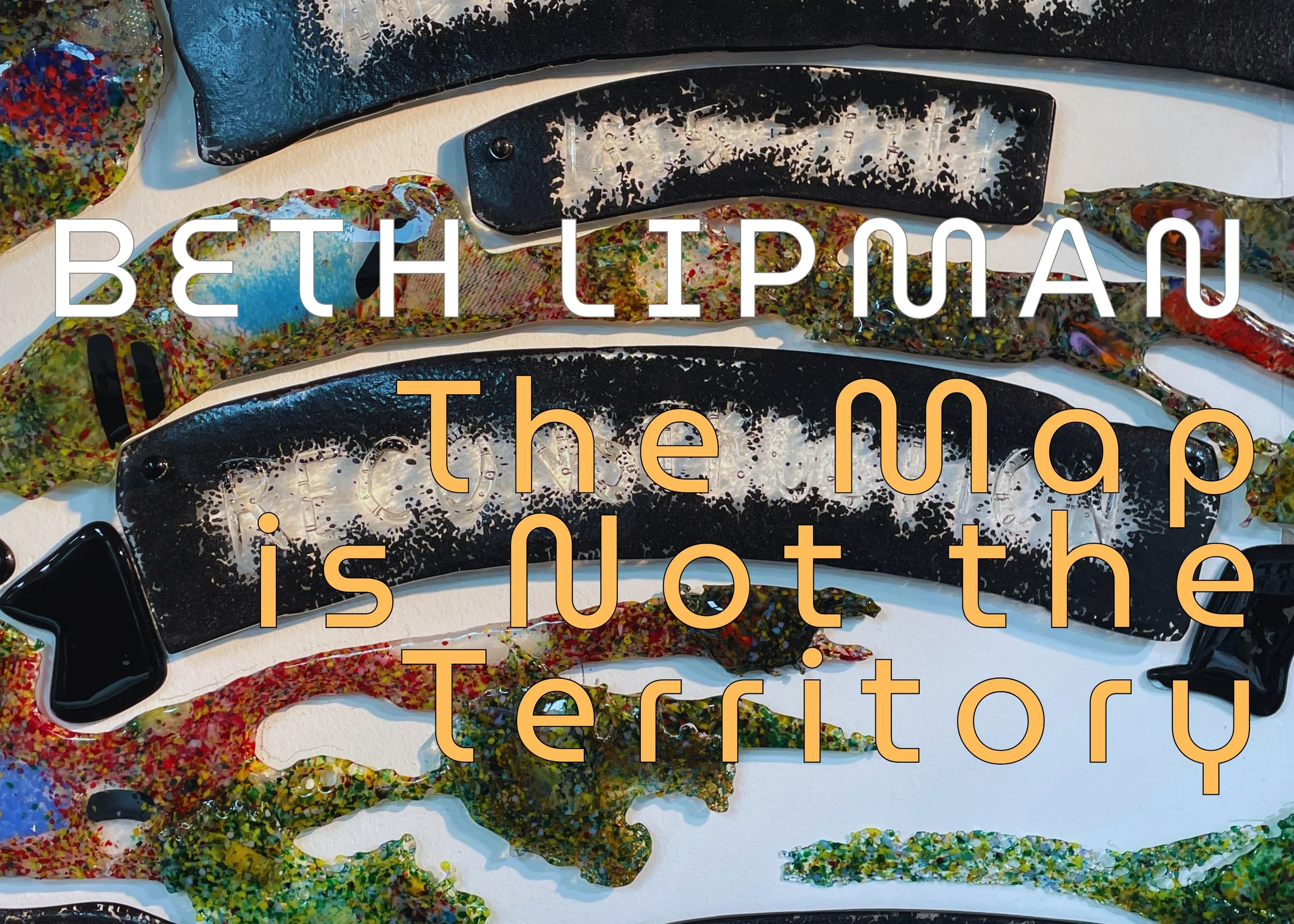 Beth Lipman: The Map is Not the Territory: Opening Reception