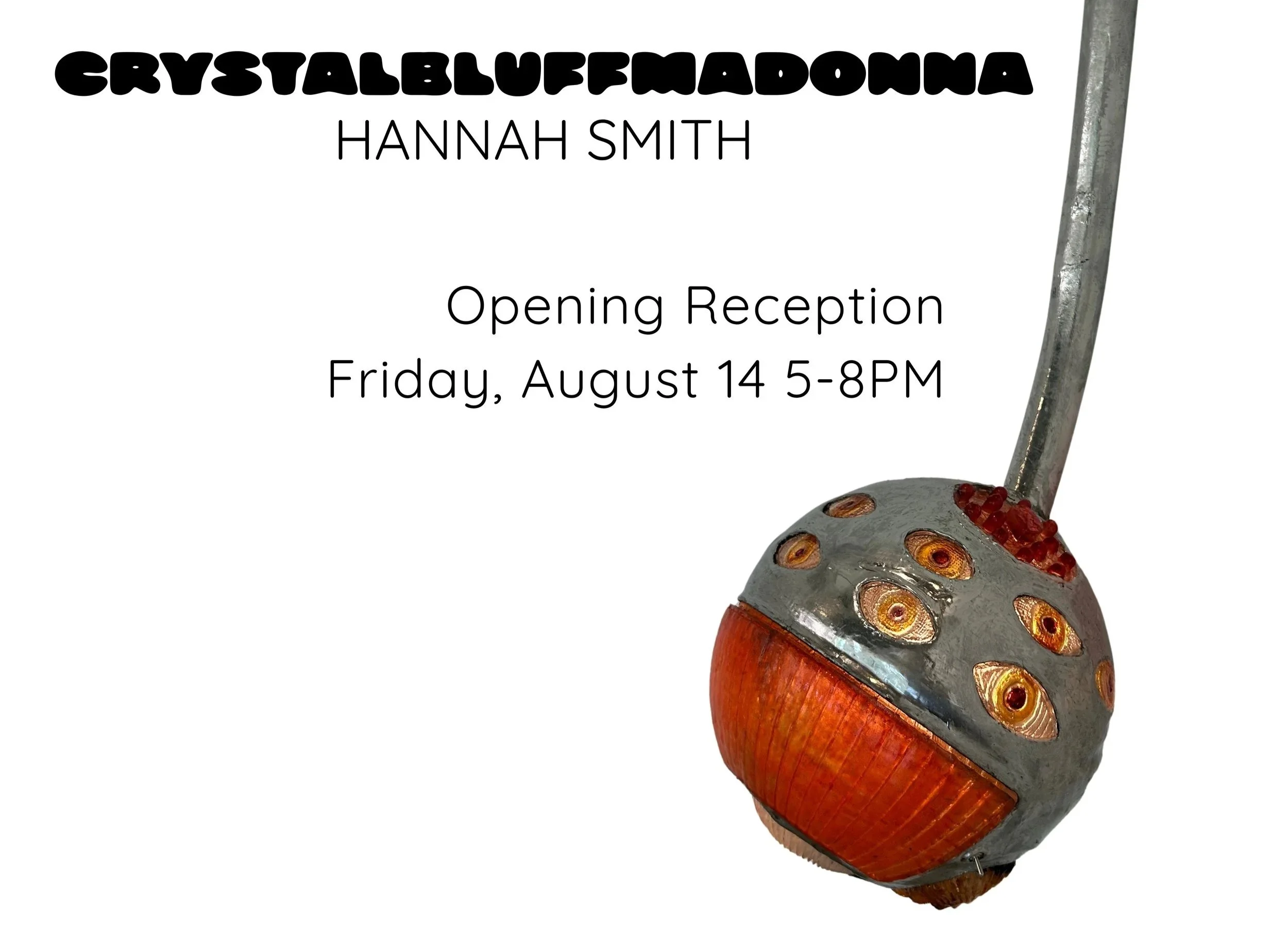 Opening Reception: CRYSTALBLUFFMADONNA: Hannah Smith