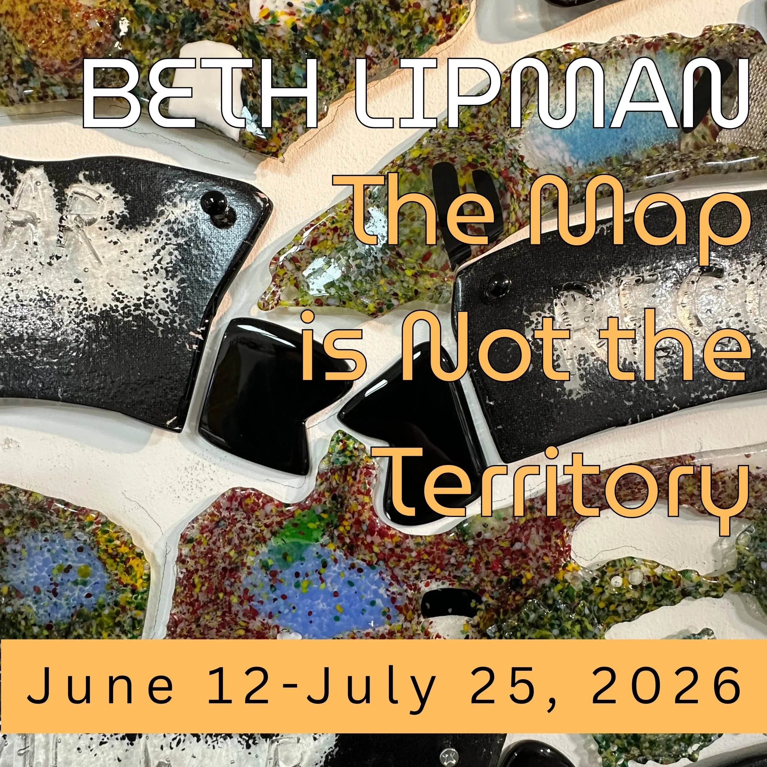 Beth Lipman: The Map is Not the Territory: June 12 - July 25, 2026