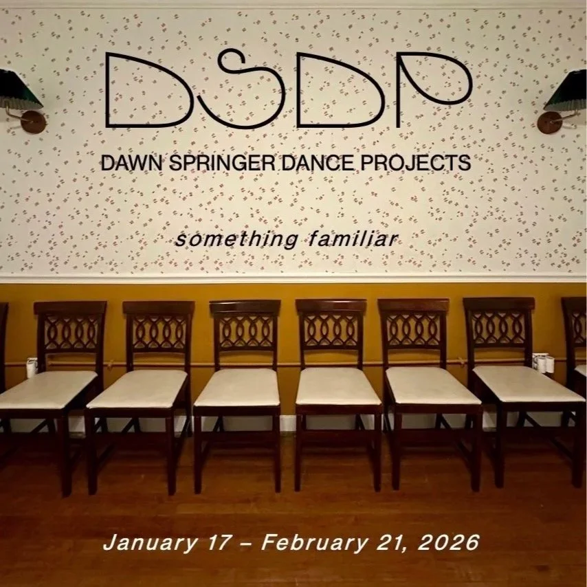 Something Familiar: Dawn Springer Dance Projects: January 17 - February 21, 2026