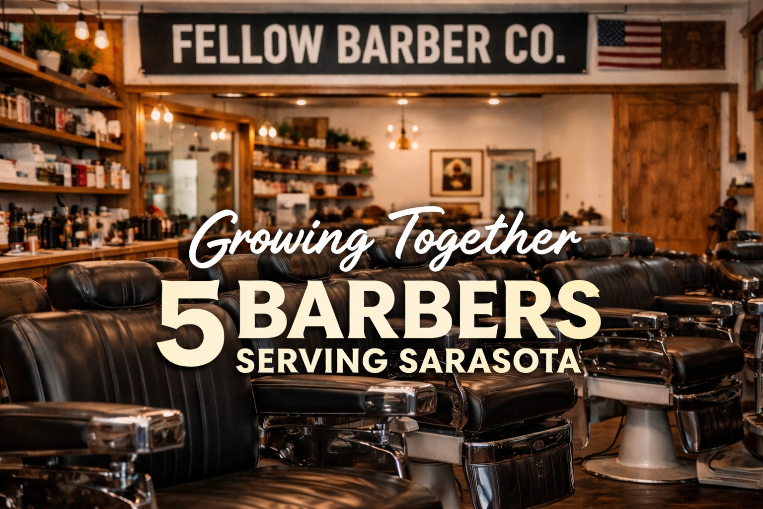 Growth at Fellow Barber Co. — A 5 Barber Team Serving Sarasota