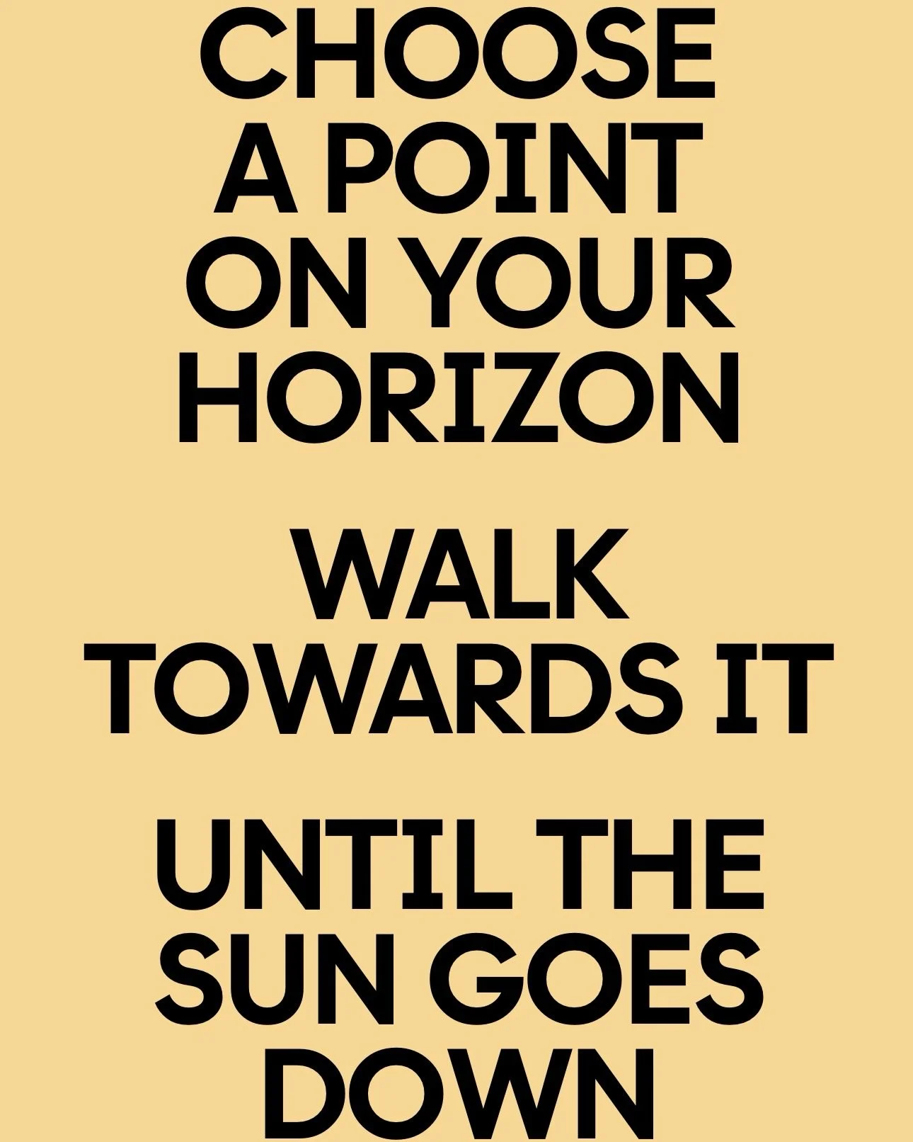 WALK THE HORIZON

An invitation to go out and face our horizon.

Choose a point on your horizon. Walk towards it until the sun goes down.

Begin wherever you are.

Link in bio.

#ContemporaryArt #WalkingArt #LandArt #PerformanceArt #WalkTheHorizon