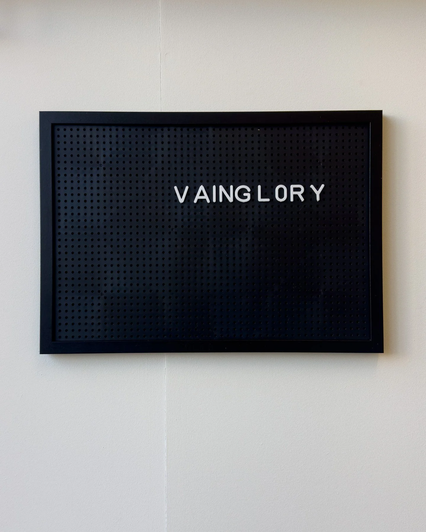 VAINGLORY

A study.

#TextBasedArt #ConceptualArt #ContemporaryArt #LanguageInArt #ArtistProcess