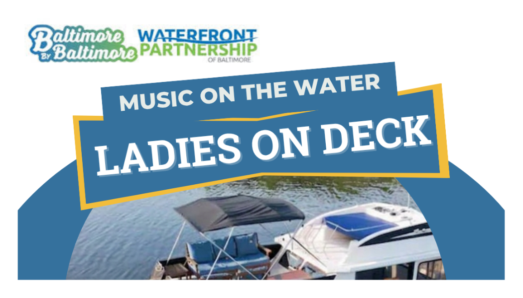 Baltimore by Baltimore: Ladies on Deck - Dockside Concert