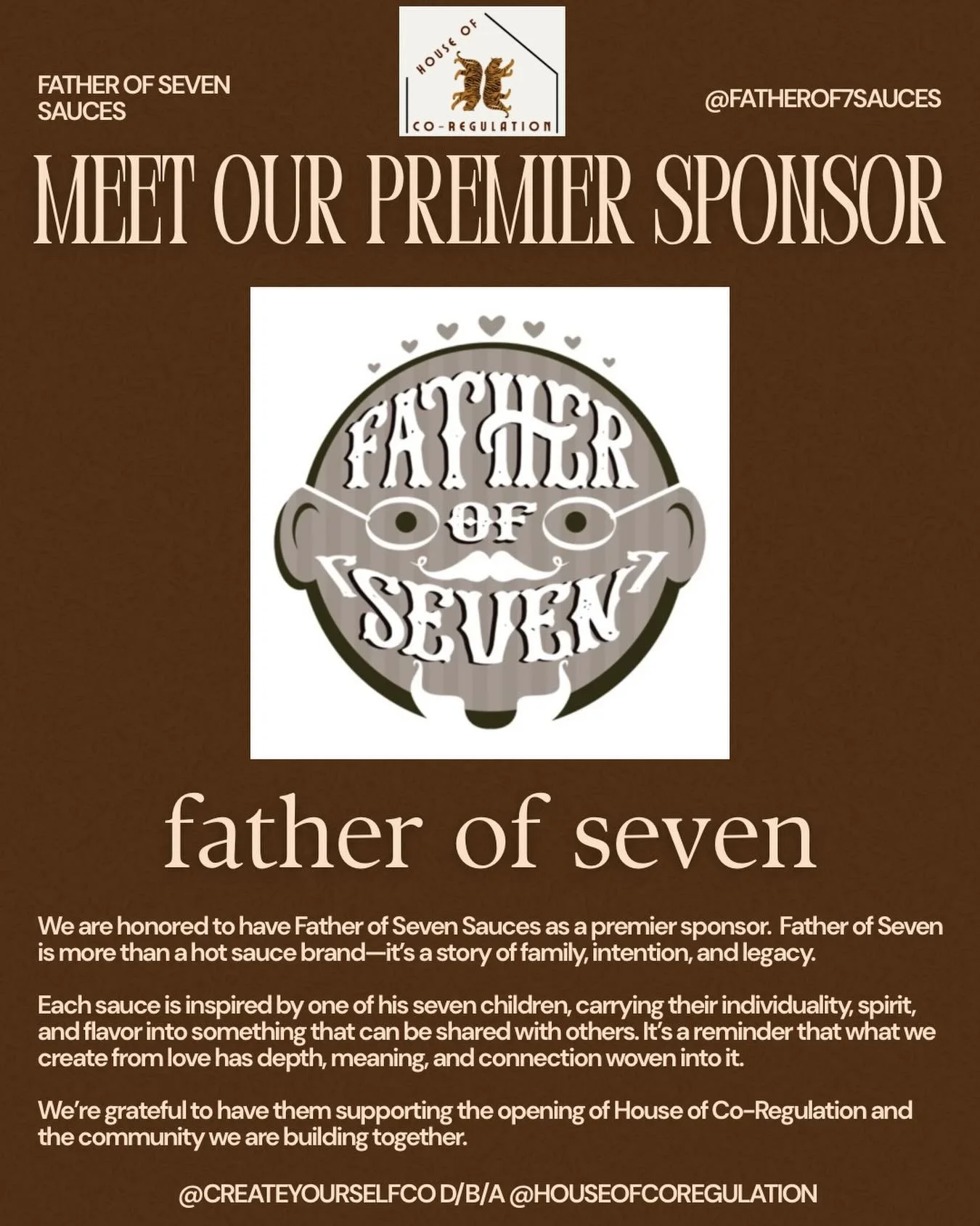 We are honored to recognize @fatherof7sauces as a Premier Sponsor of the House of Co-Regulation Grand Opening.

Their support plays an important role in helping us bring this vision to life- creating a non-pathologizing space where children, families