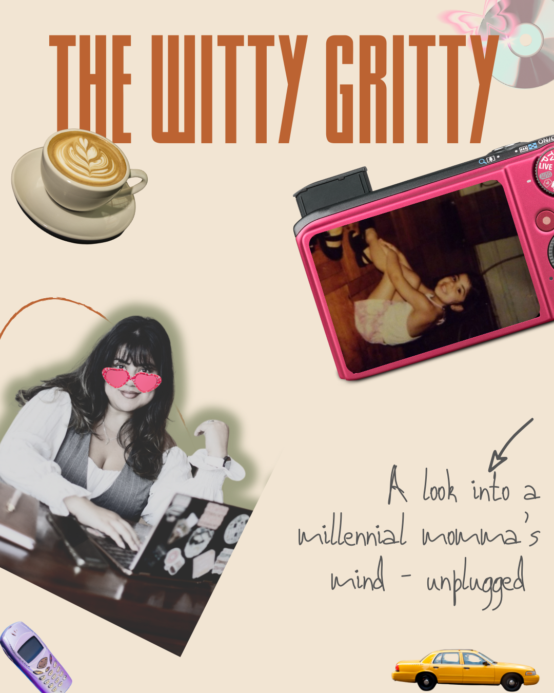 A collage titled 'The Witty Gritty' featuring a cup of coffee, a pink digital camera with a young woman posing, a woman working on a laptop with heart-shaped sunglasses, a purple flip phone, and a yellow taxi cab, along with handwritten notes.