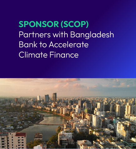 SPONSOR SCOP Partners with Bangladesh Bank to Accelerate Climate Finance