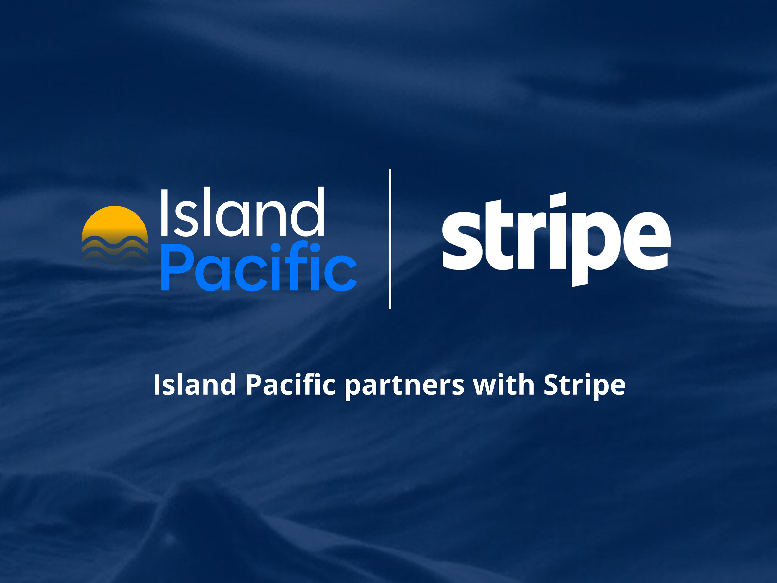 Island Pacific, Stripe, partnership, payments
