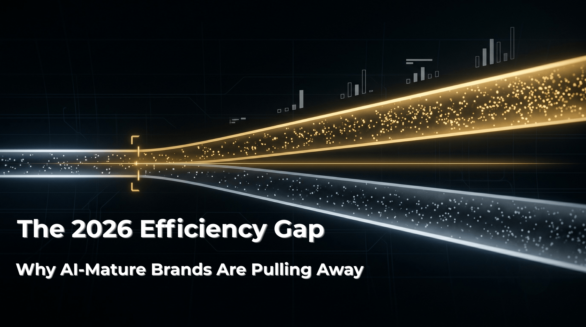 The 2026 Efficiency Gap: Why AI-Mature Brands Are Pulling Away From the Rest