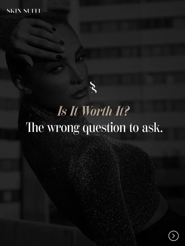 &ldquo;Is it worth it?&rdquo; &mdash; or is that the wrong question?

Aesthetic treatments aren&rsquo;t one-size-fits-all, and they&rsquo;re not measured in a simple yes or no.

For some, it&rsquo;s about prevention.
For others, it&rsquo;s restoring 