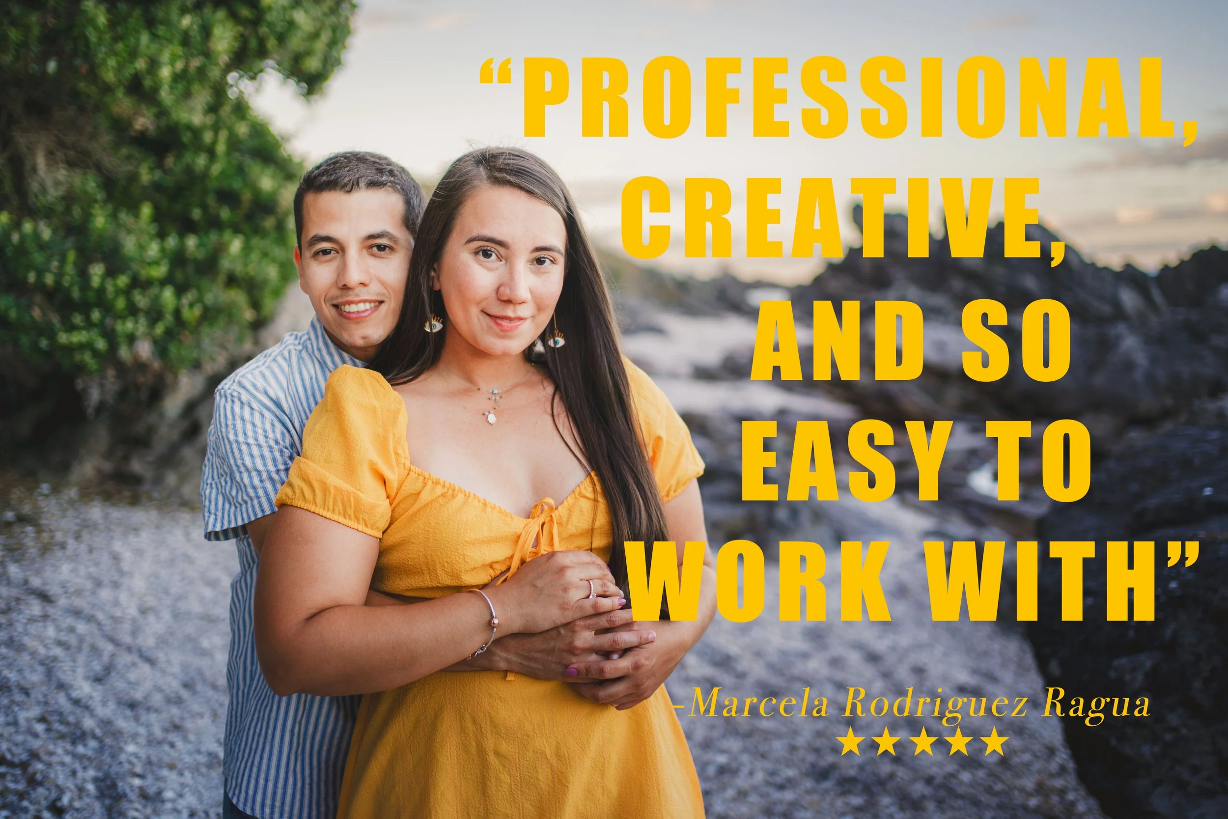 A couple standing outdoors near rocks and water, with a quote overlay in yellow text that says, "Professional, Creative, and So Easy to Work With" by Marcela Rodriguez Ragua, accompanied by five stars.